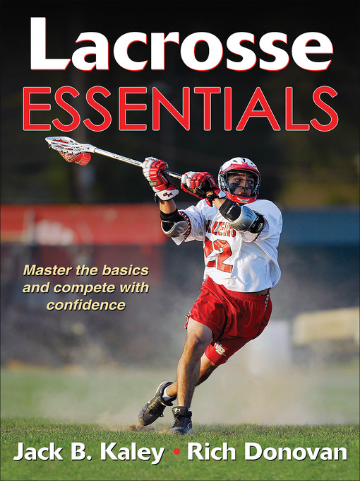 Title details for Lacrosse Essentials by Jack B. Kaley - Available